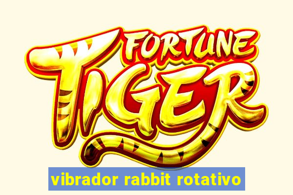 vibrador rabbit rotativo